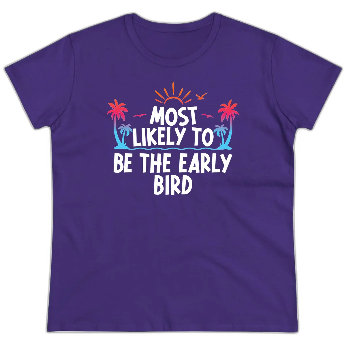Most Likely To Be The Early Bird Ladies Tee in Purple