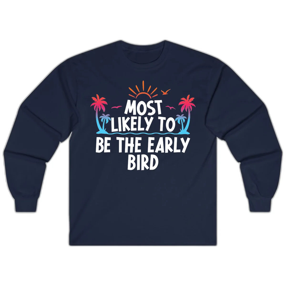 Most Likely To Be The Early Bird Long Sleeve in Navy