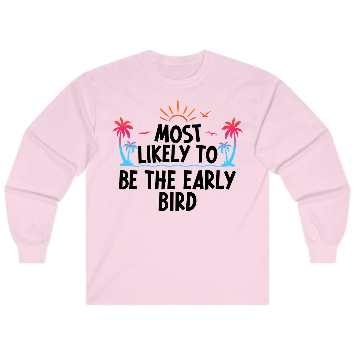 Most Likely To Be The Early Bird Long Sleeve in Light Pink