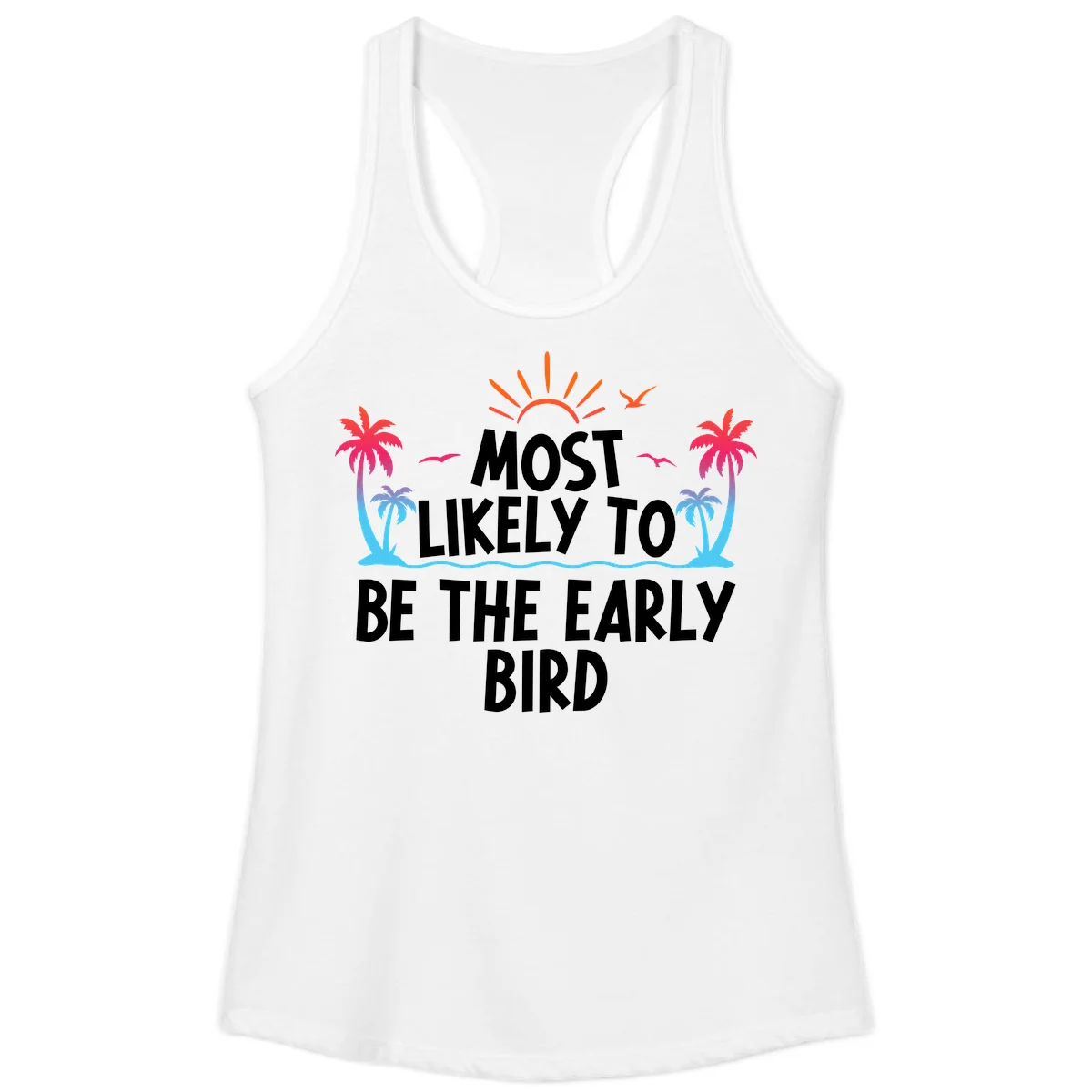 Most Likely To Be The Early Bird Ladies Tank in White