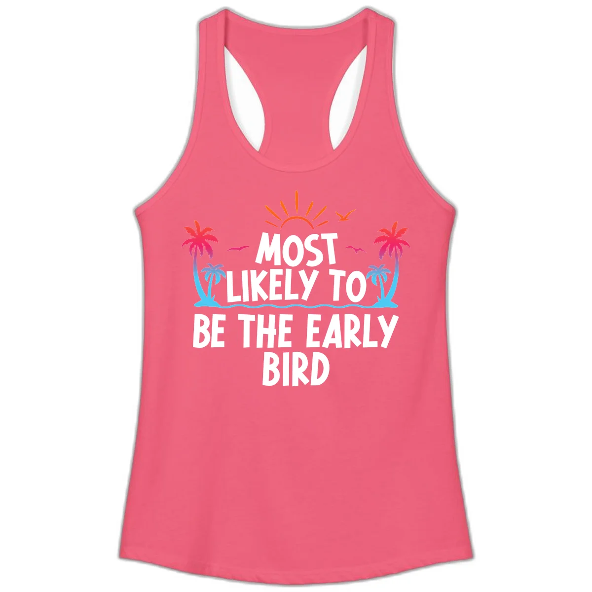 Most Likely To Be The Early Bird Ladies Tank in Hot Pink