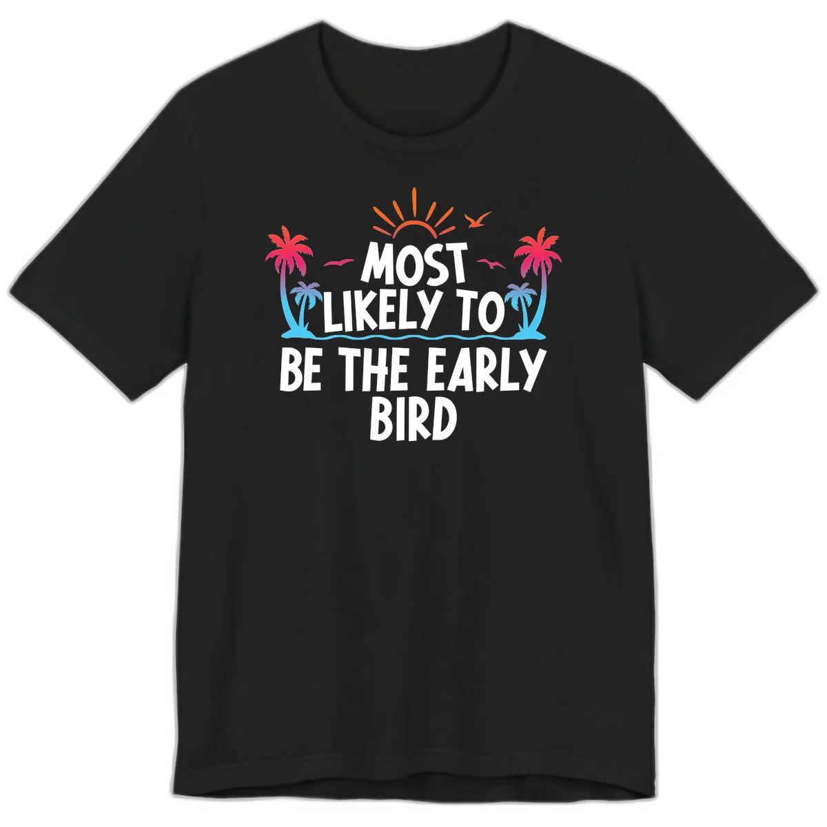 Most Likely To Be The Early Bird Premium T-Shirt in Black