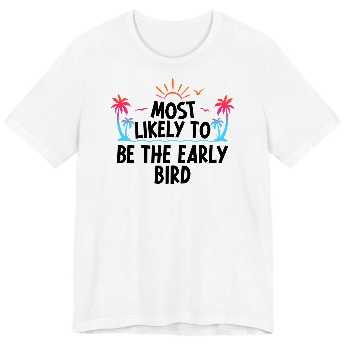 Most Likely To Be The Early Bird Premium T-Shirt in White