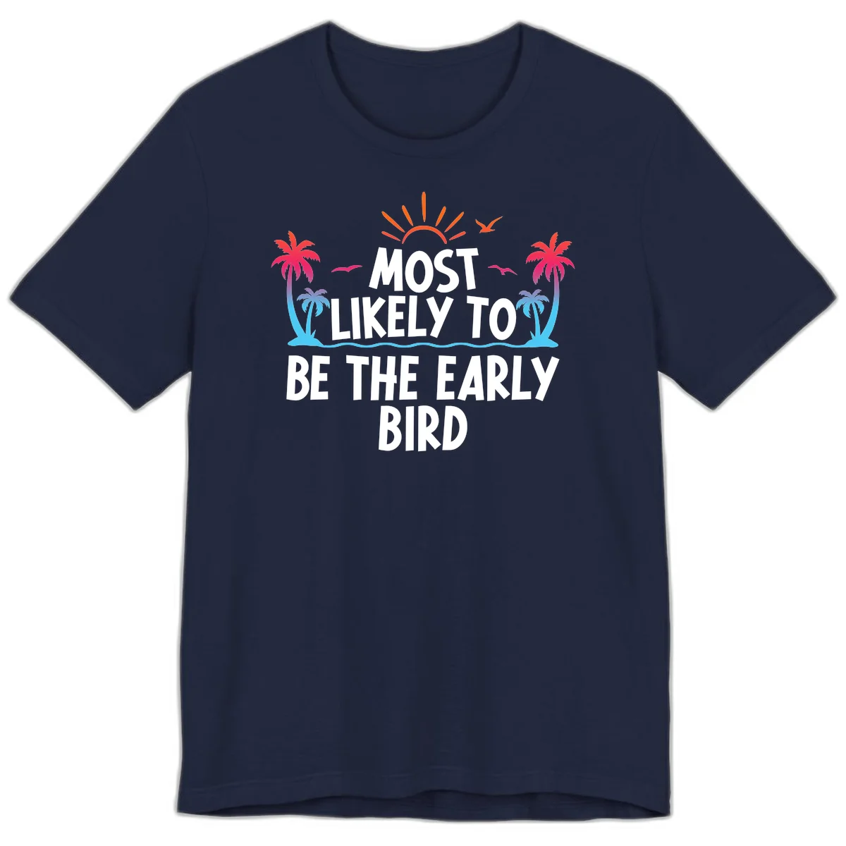 Most Likely To Be The Early Bird Premium T-Shirt in Navy