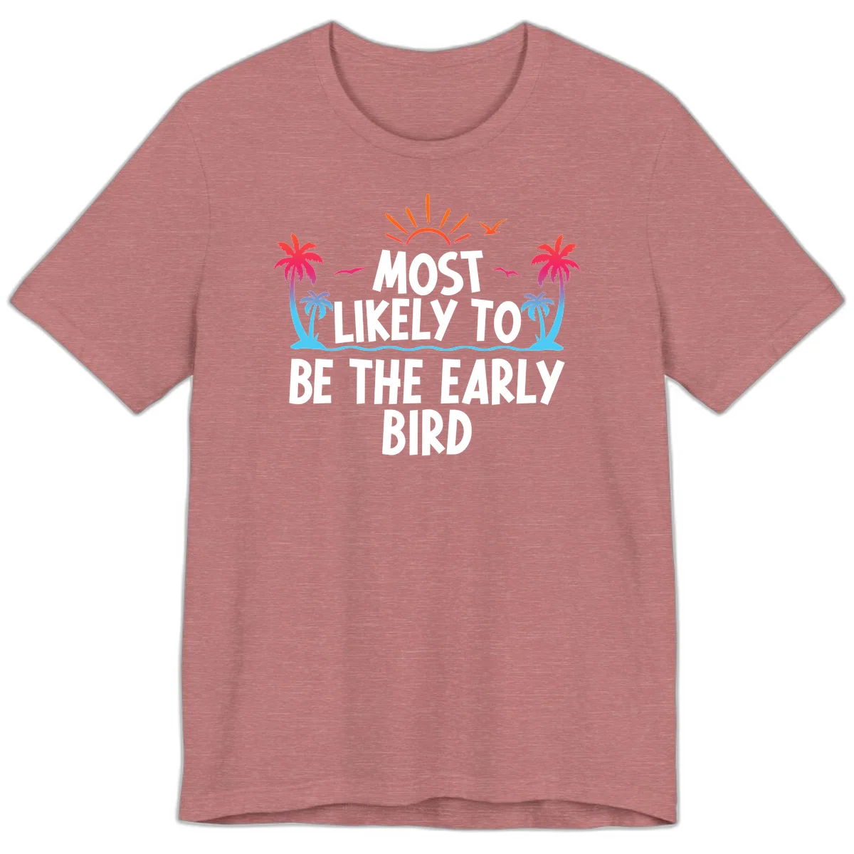 Most Likely To Be The Early Bird Premium T-Shirt in Heather Mauve