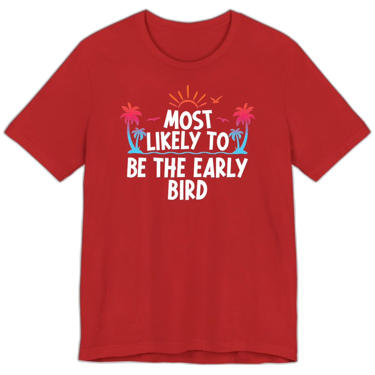 Most Likely To Be The Early Bird Premium T-Shirt in Red
