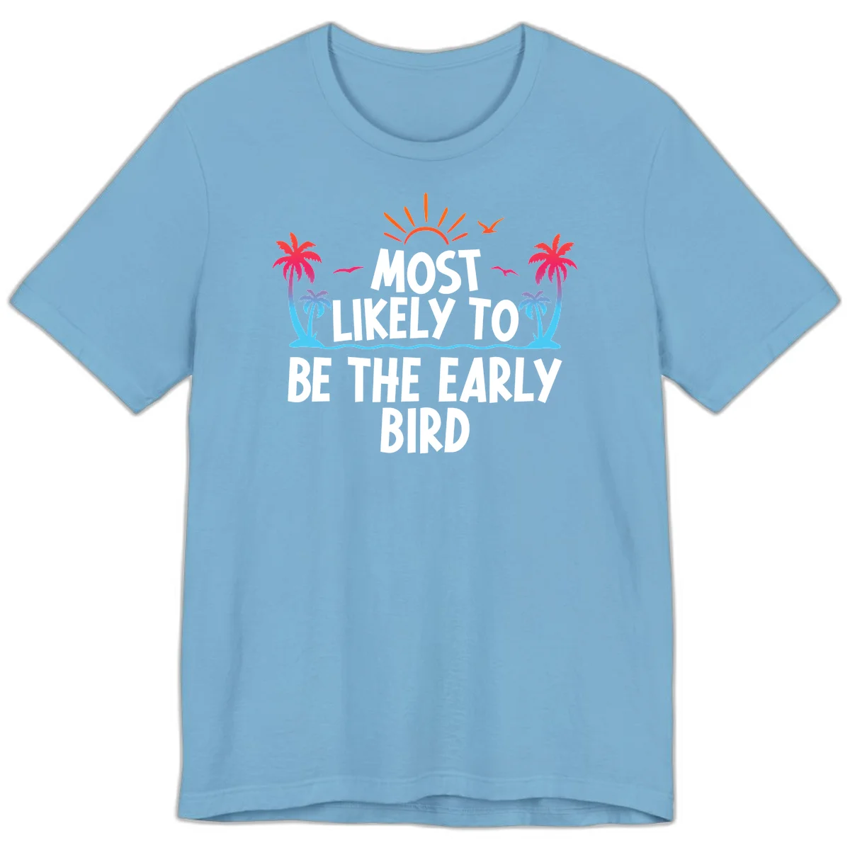 Most Likely To Be The Early Bird Premium T-Shirt in Ocean Blue