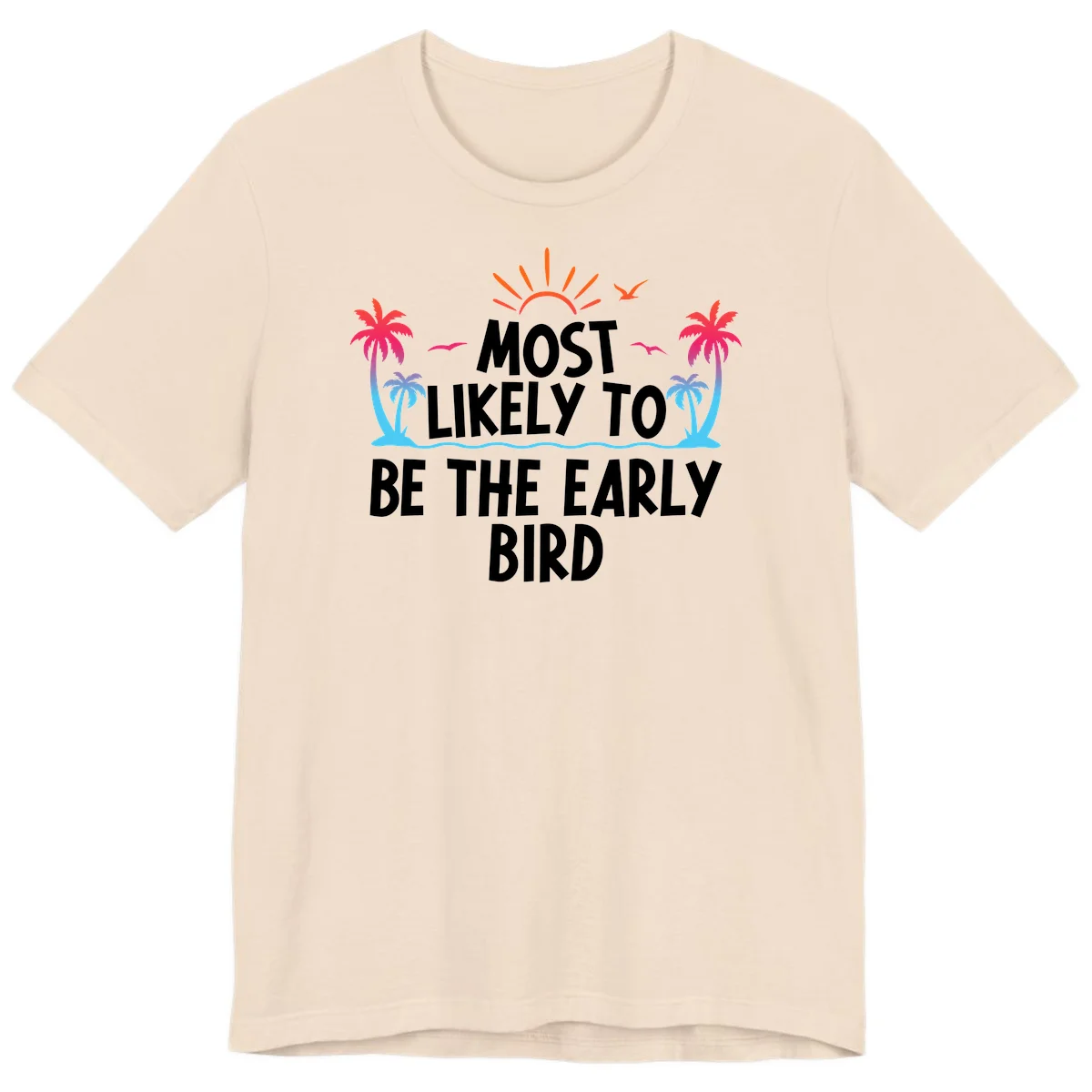 Most Likely To Be The Early Bird Premium T-Shirt in Soft Cream