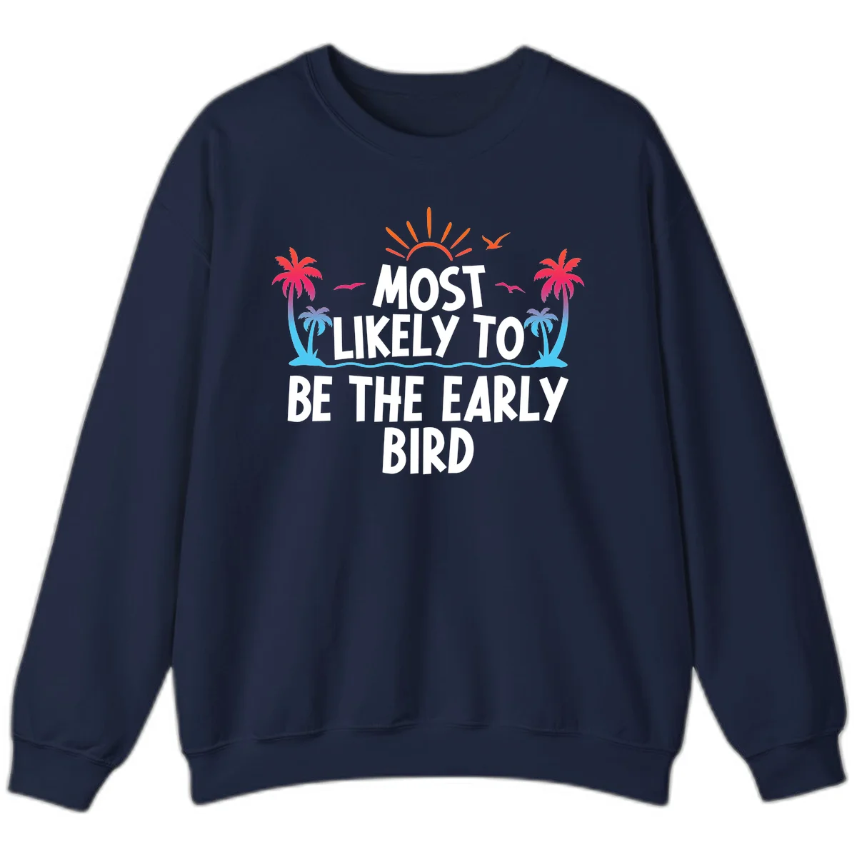 Most Likely To Be The Early Bird Sweatshirt in Navy