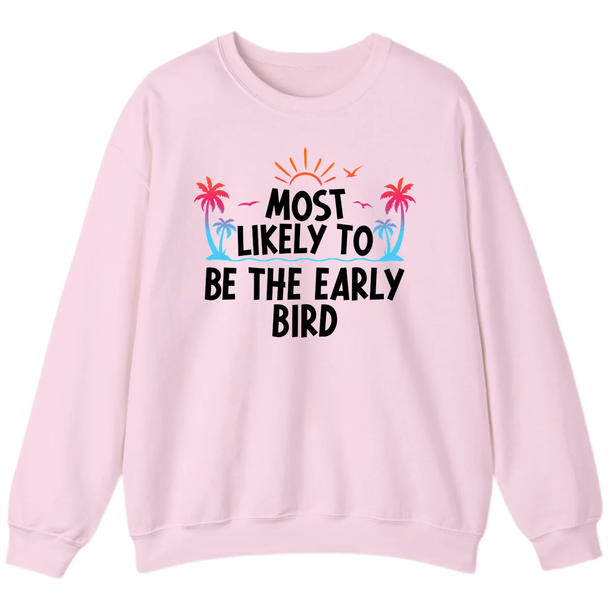 Most Likely To Be The Early Bird Sweatshirt in Light Pink
