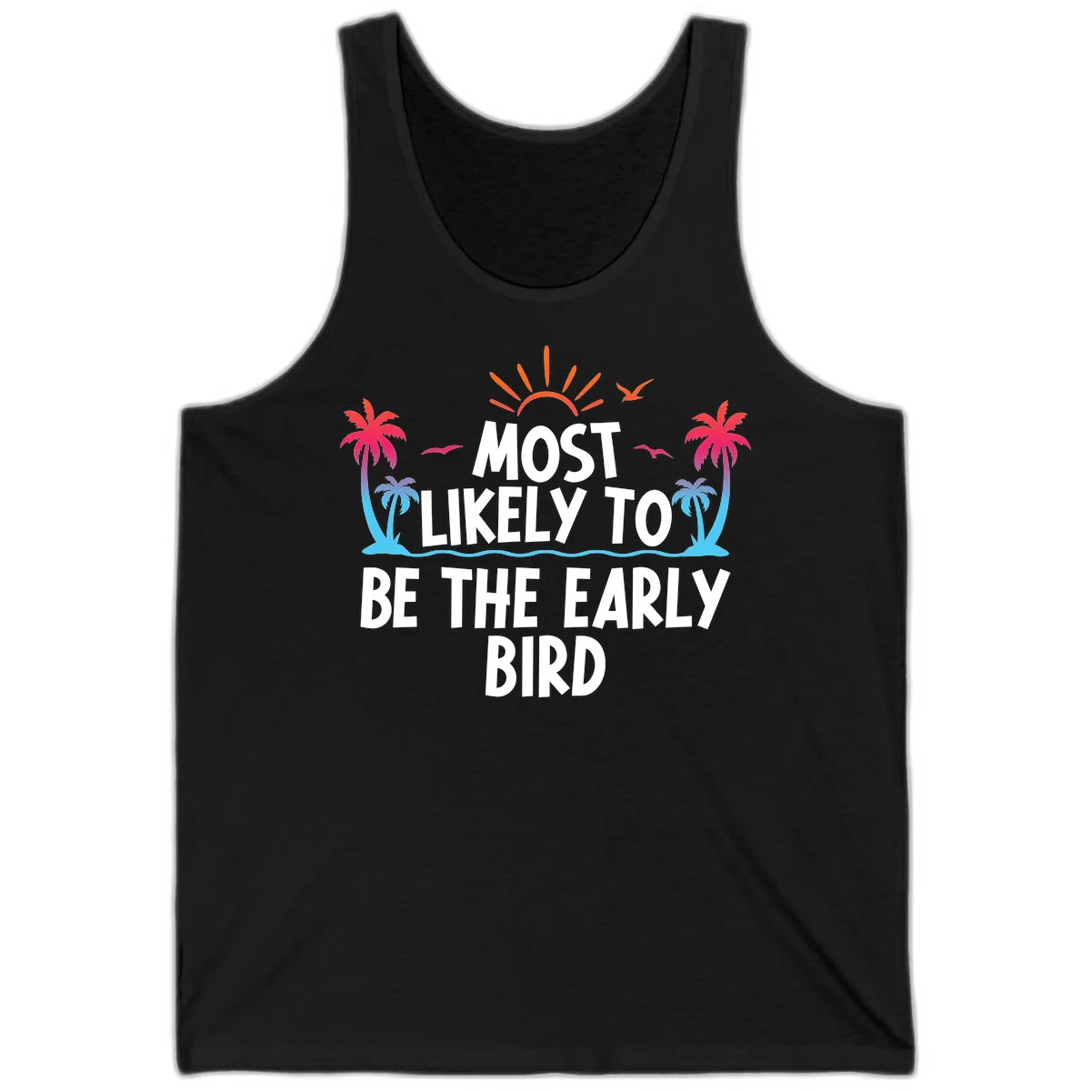 Most Likely To Be The Early Bird Tank in Black