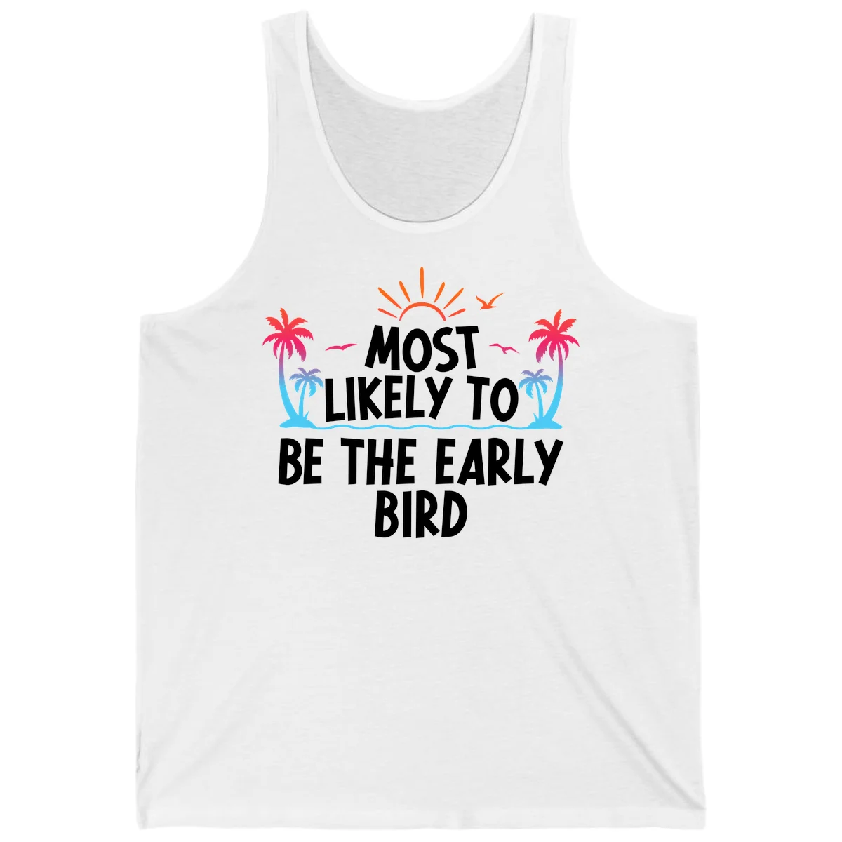 Most Likely To Be The Early Bird Tank in White