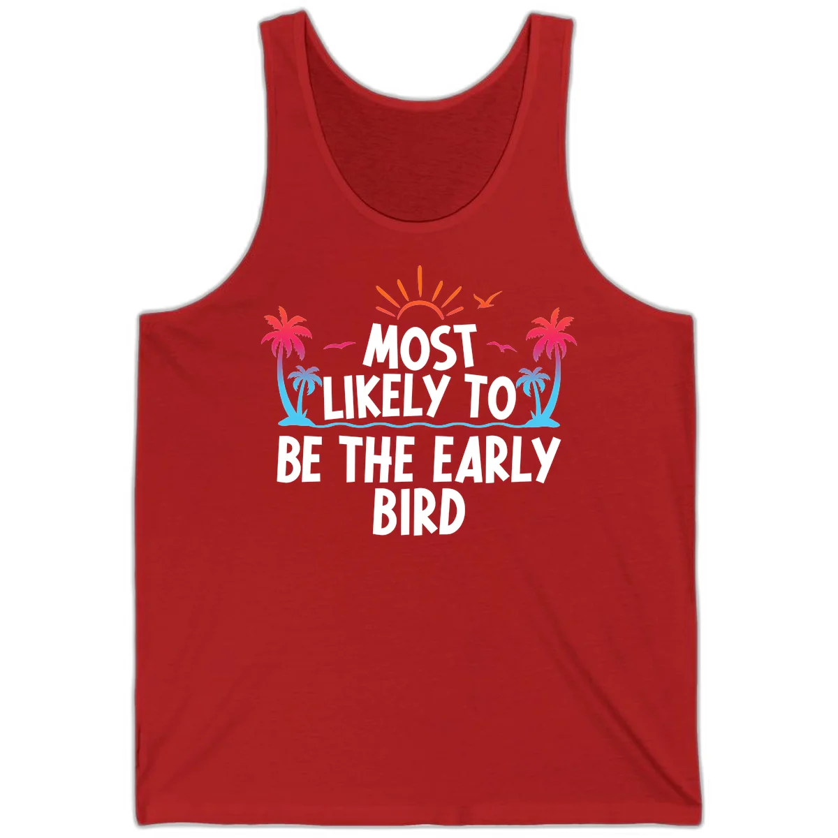 Most Likely To Be The Early Bird Tank in Red