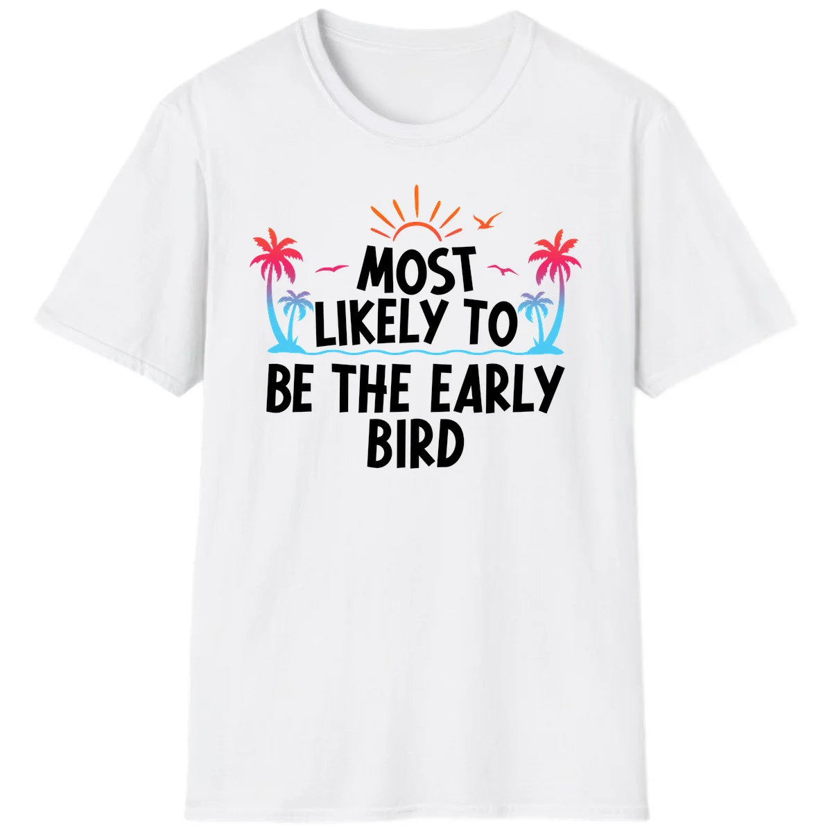 Most Likely To Be The Early Bird T-Shirt in White