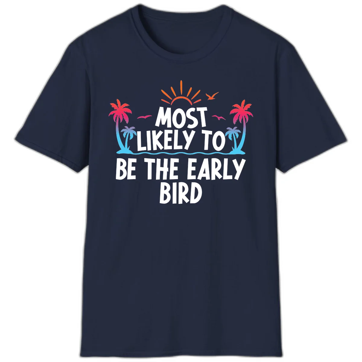Most Likely To Be The Early Bird T-Shirt in Navy