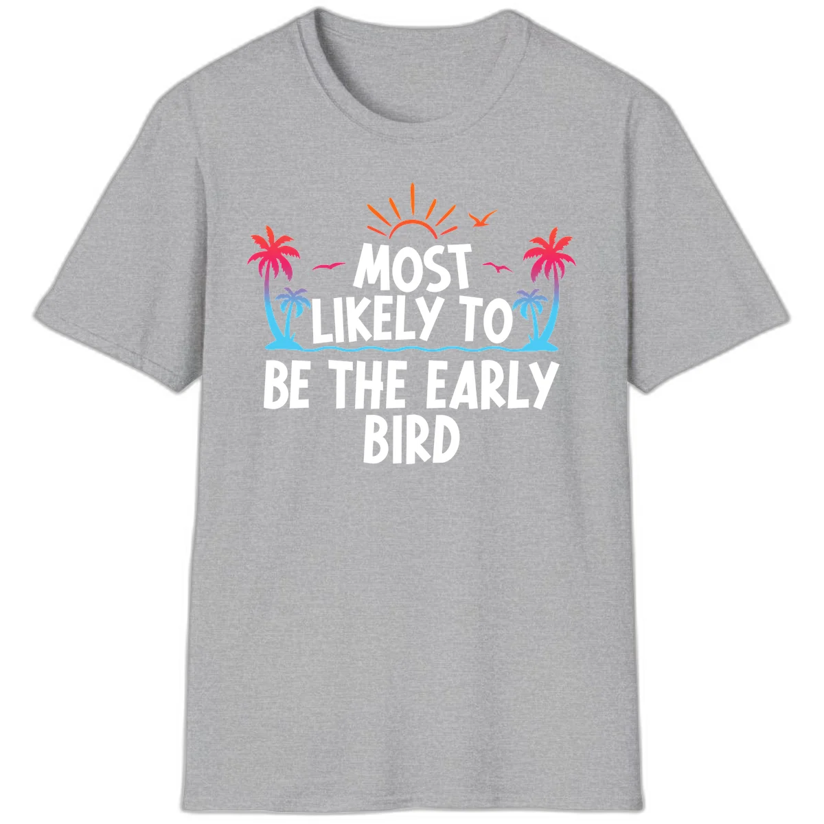 Most Likely To Be The Early Bird T-Shirt in Sport Grey