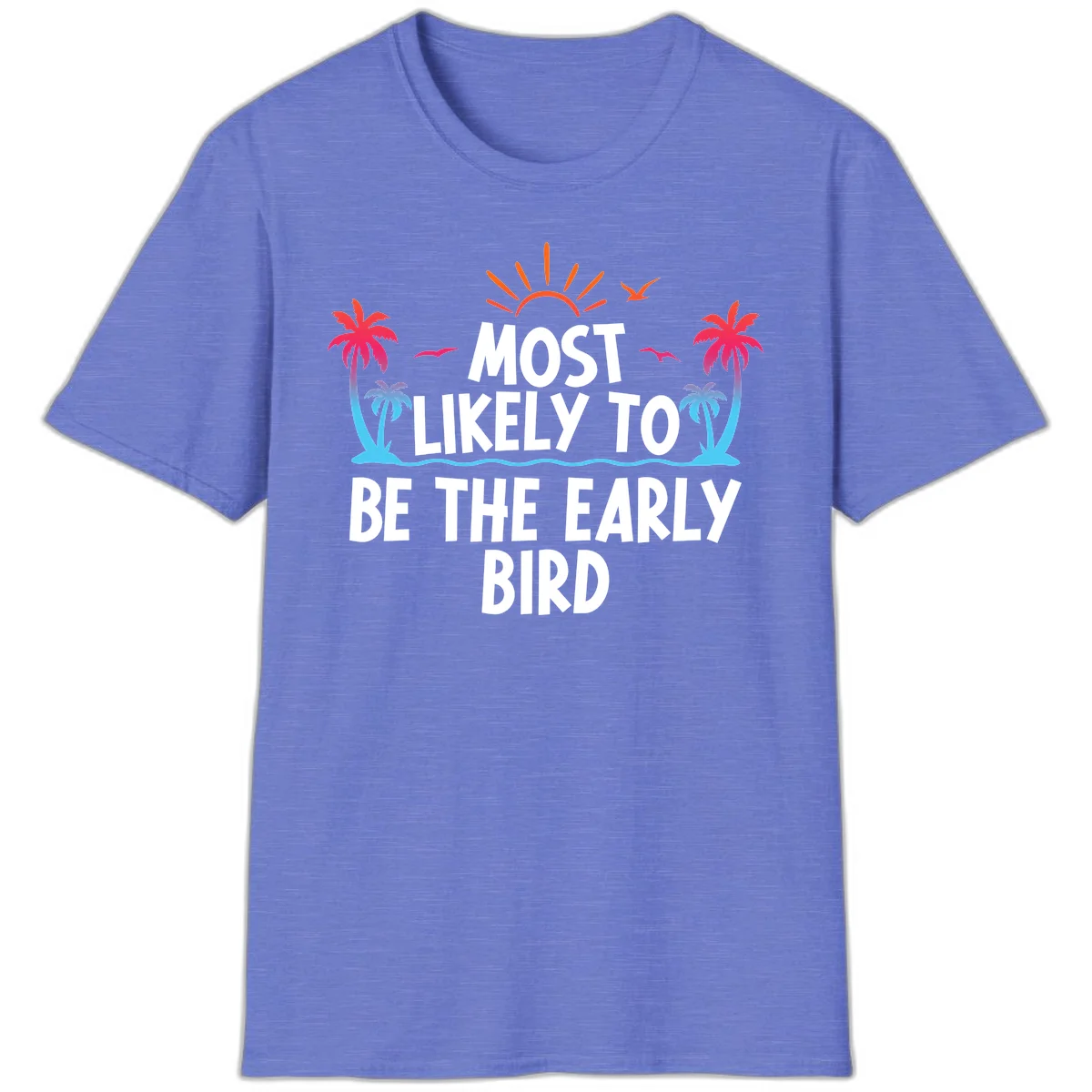Most Likely To Be The Early Bird T-Shirt in Heather Royal