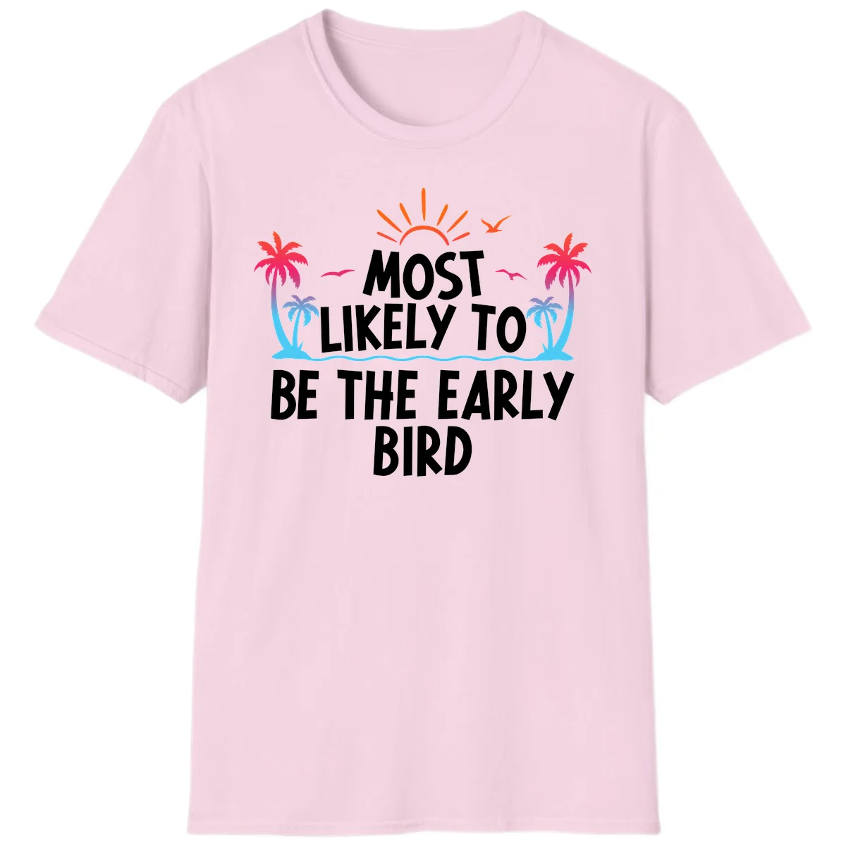 Most Likely To Be The Early Bird T-Shirt in Light Pink