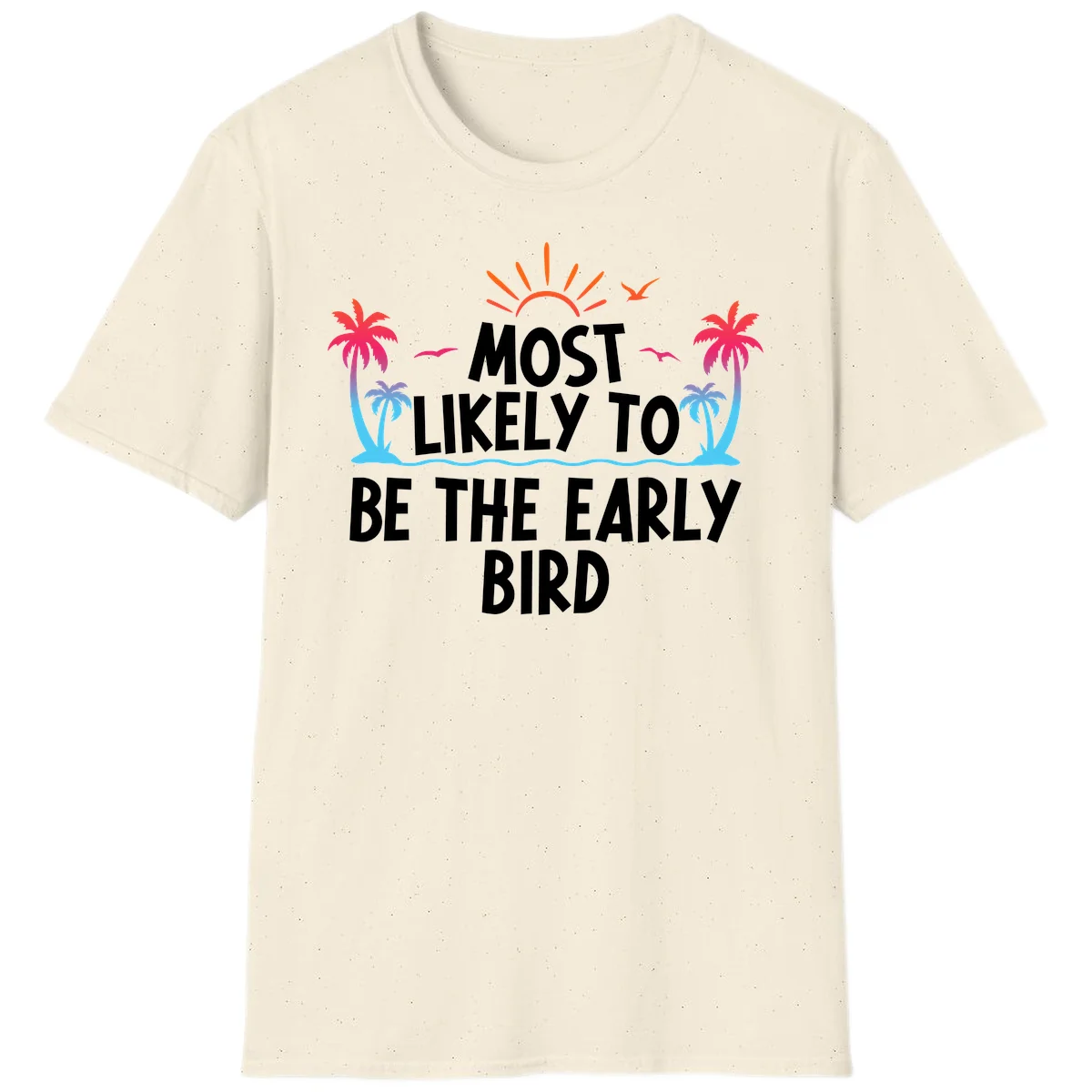 Most Likely To Be The Early Bird T-Shirt in Natural