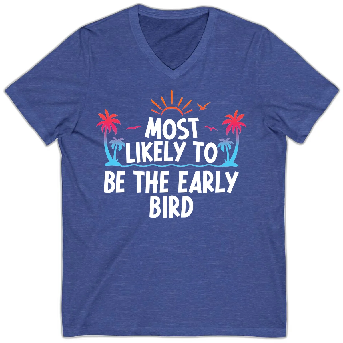 Most Likely To Be The Early Bird V-Neck in Heather True Royal