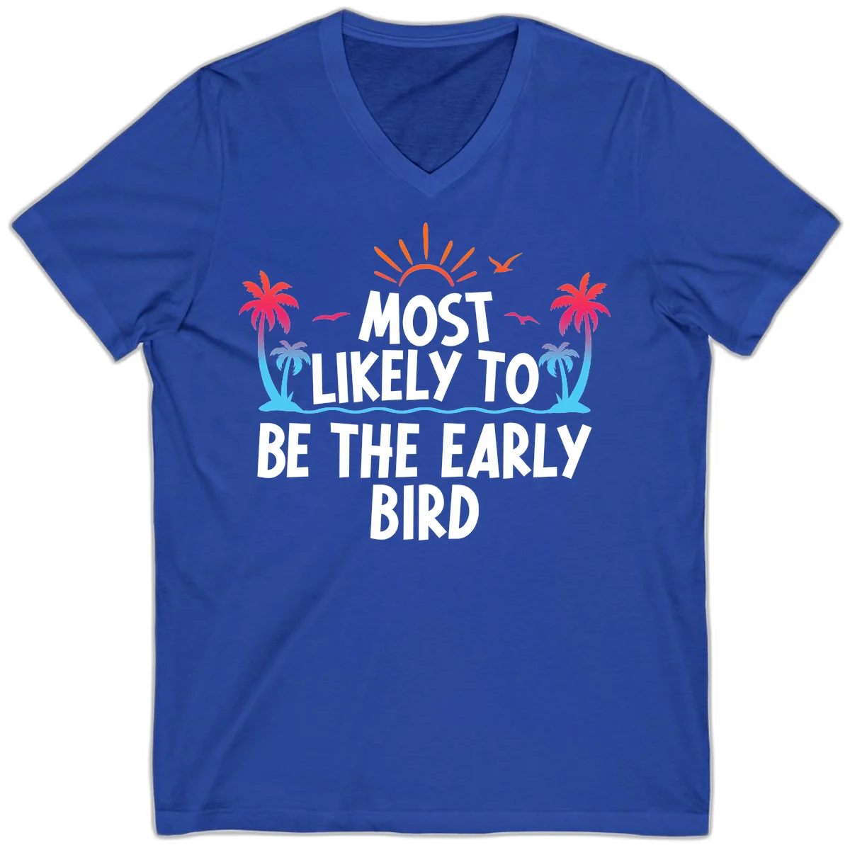 Most Likely To Be The Early Bird V-Neck in True Royal