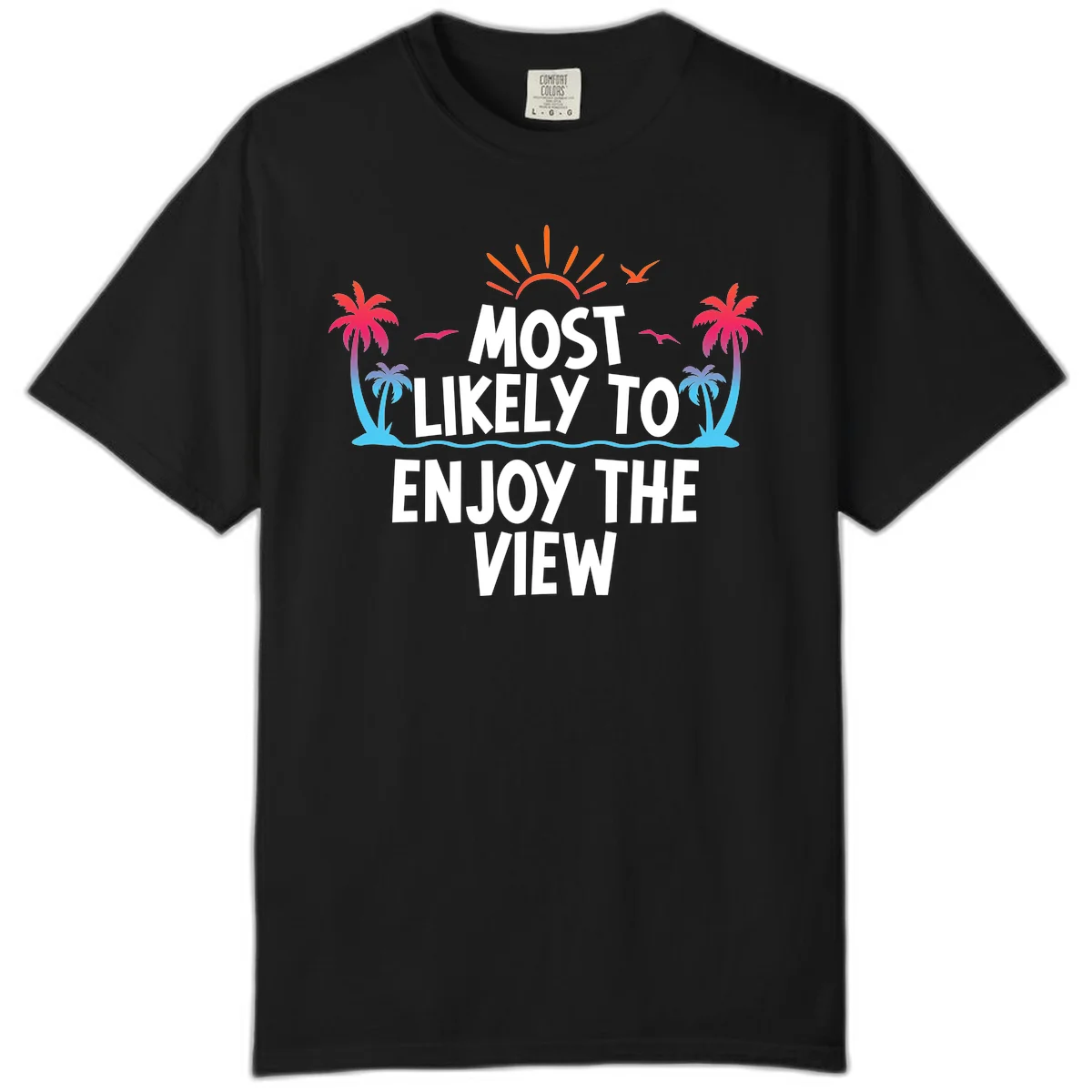 Most Likely To Enjoy The View Comfort Color in Black