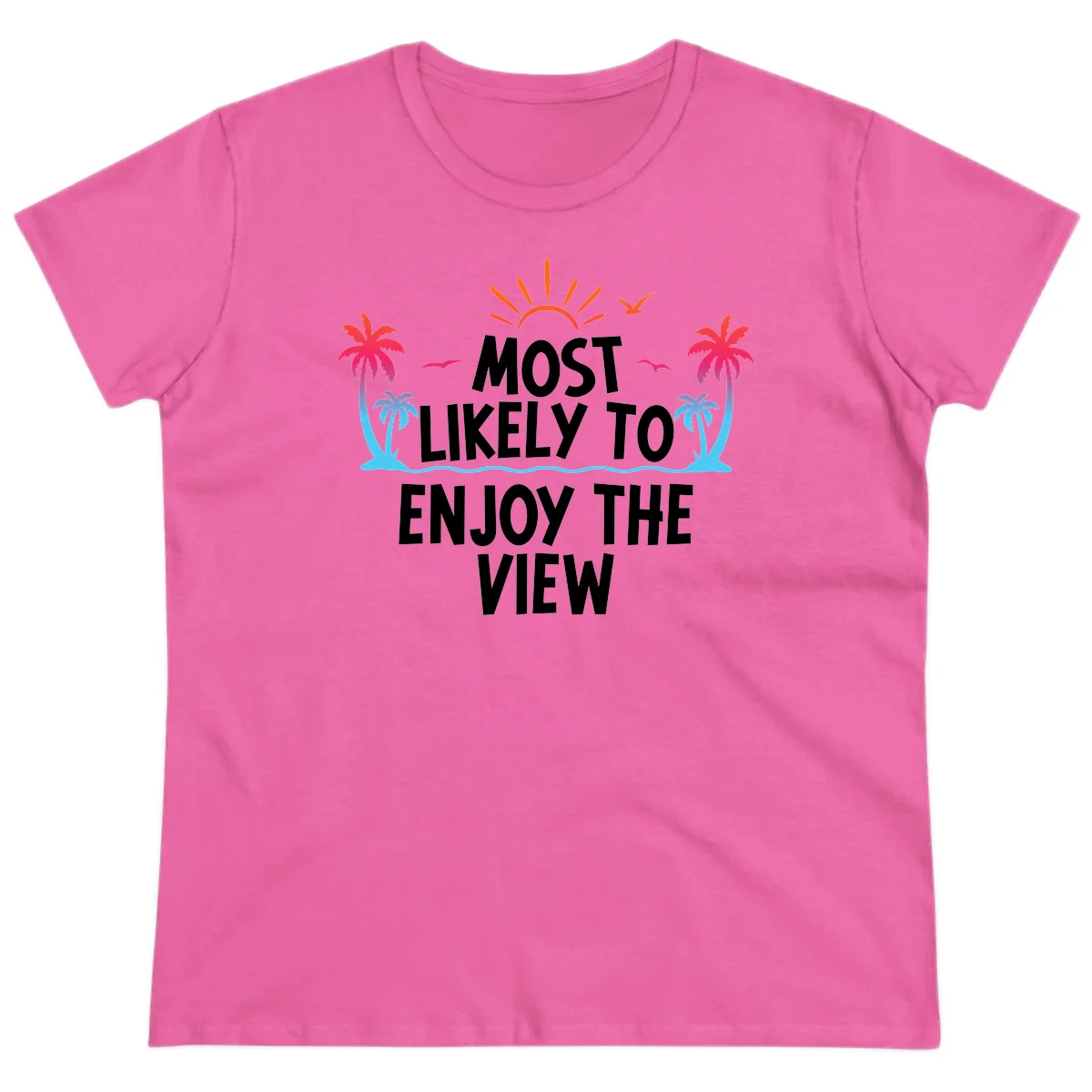 Most Likely To Enjoy The View Ladies Tee in Azalea