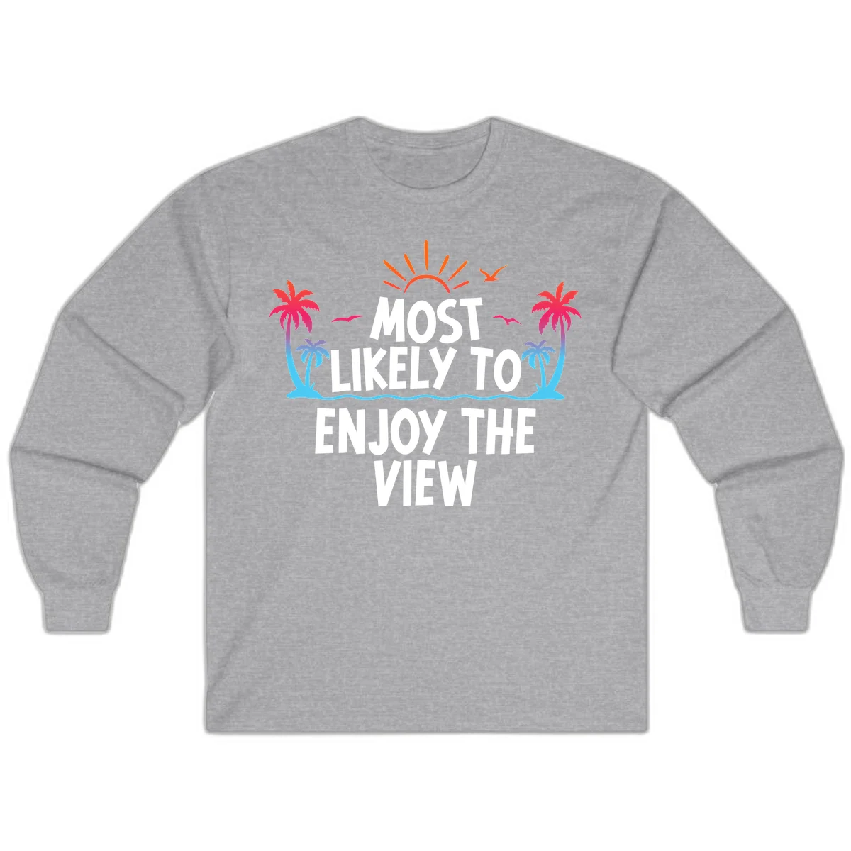 Most Likely To Enjoy The View Long Sleeve in Sport Grey