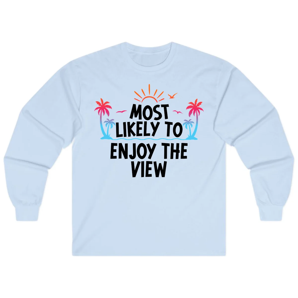 Most Likely To Enjoy The View Long Sleeve in Light Blue