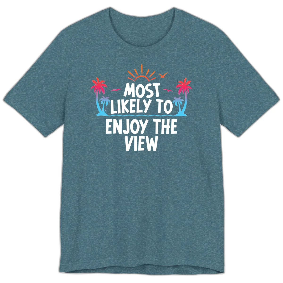 Most Likely To Enjoy The View Premium T-Shirt in Heather Deep Teal