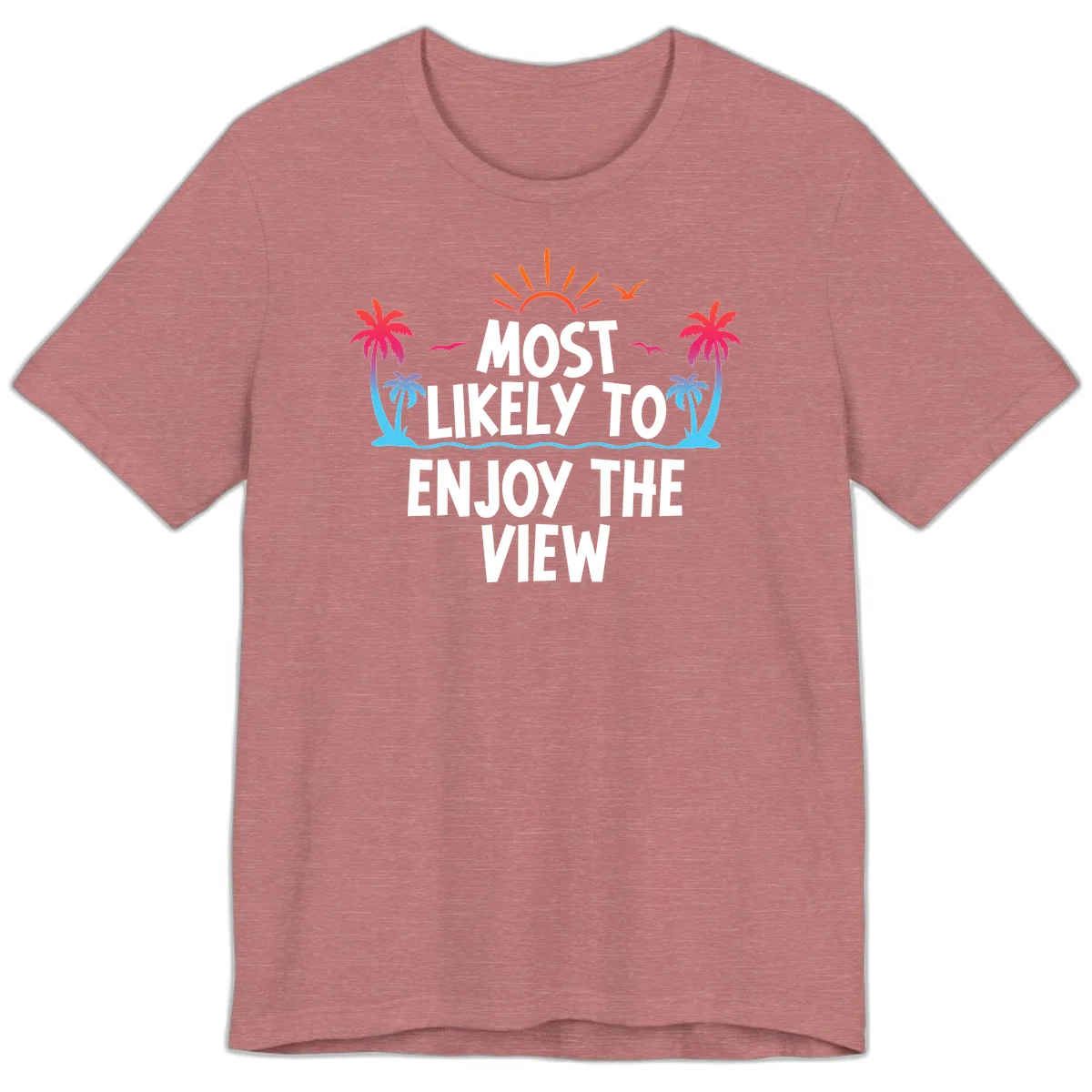 Most Likely To Enjoy The View Premium T-Shirt in Heather Mauve