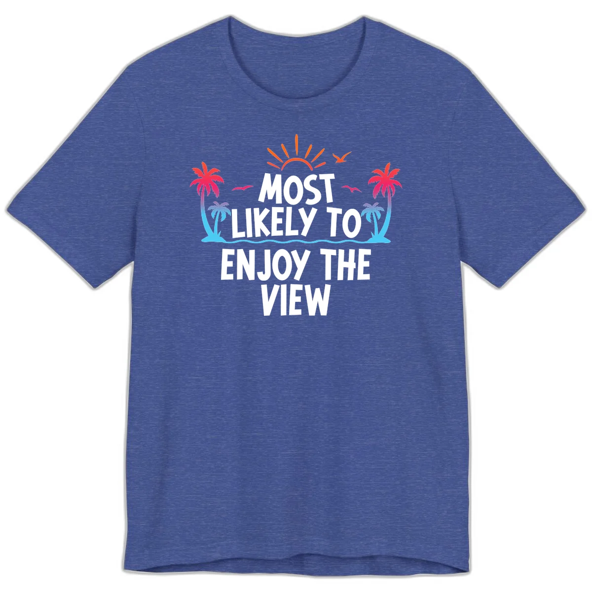 Most Likely To Enjoy The View Premium T-Shirt in Heather True Royal