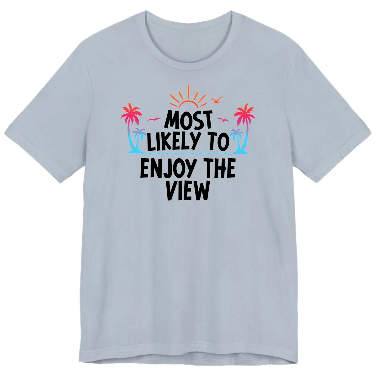 Most Likely To Enjoy The View Premium T-Shirt in Light Blue