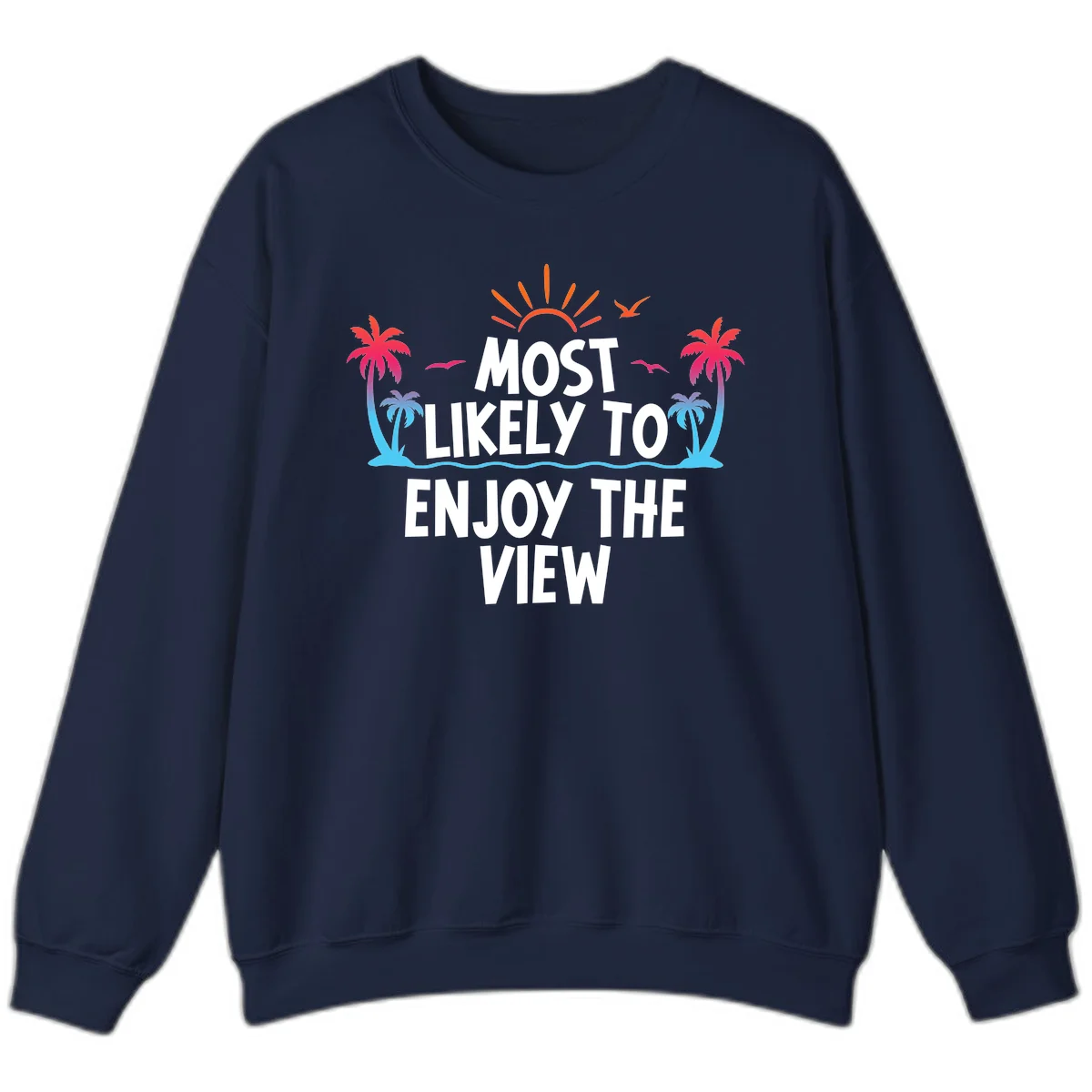 Most Likely To Enjoy The View Sweatshirt in Navy