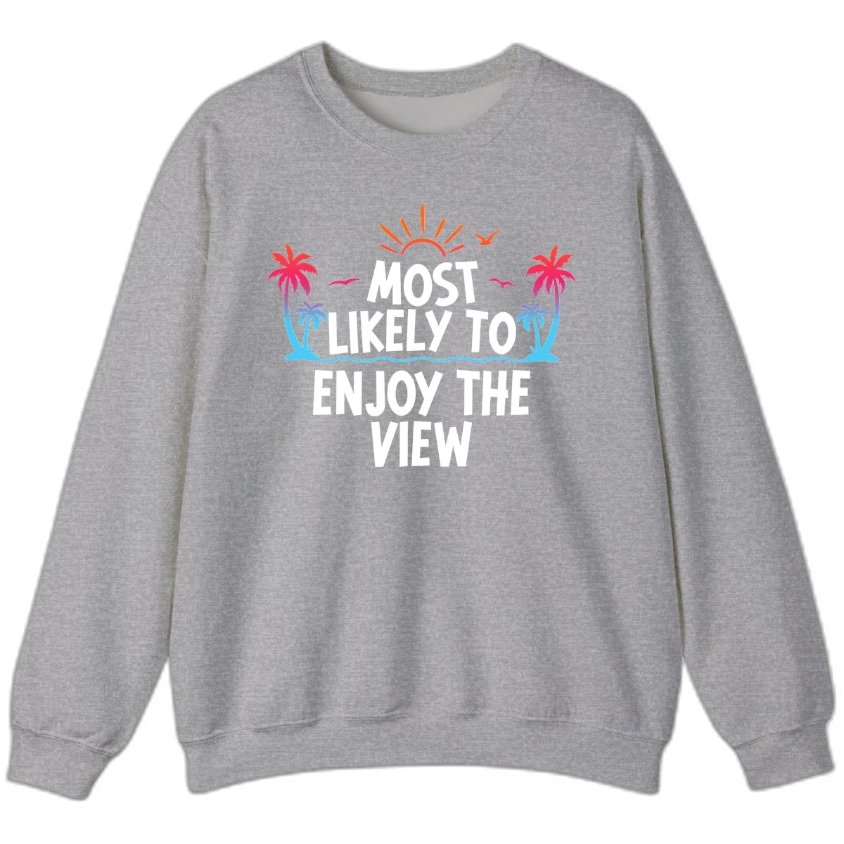Most Likely To Enjoy The View Sweatshirt in Sport Grey