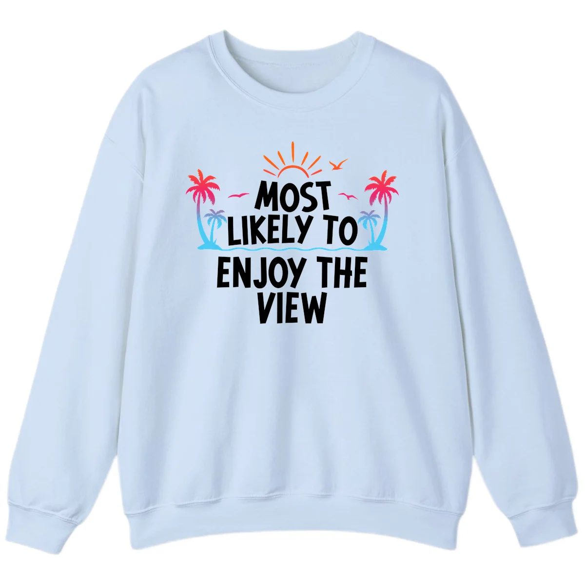 Most Likely To Enjoy The View Sweatshirt in Light Blue