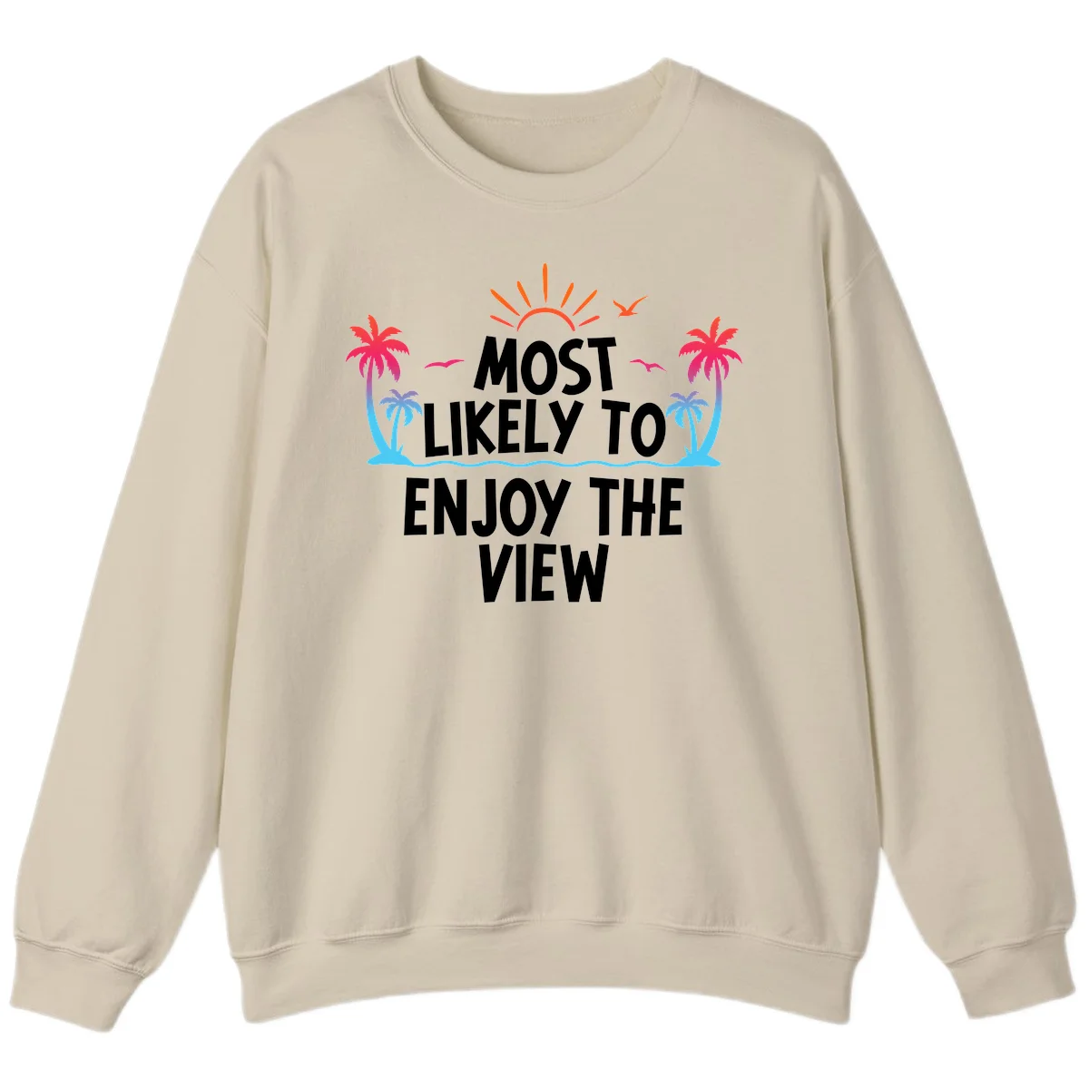 Most Likely To Enjoy The View Sweatshirt in Sand