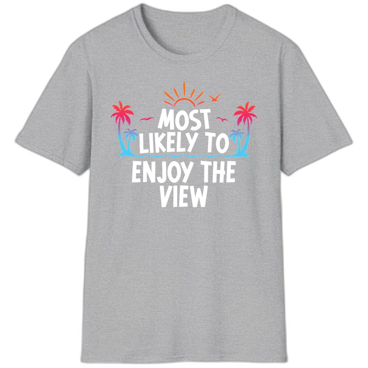 Most Likely To Enjoy The View T-Shirt in Sport Grey