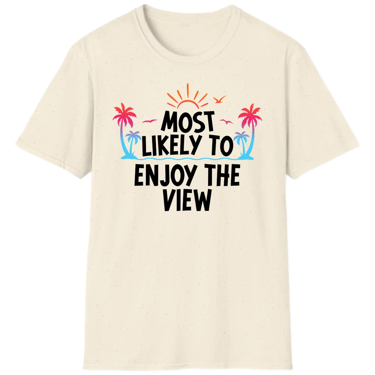 Most Likely To Enjoy The View T-Shirt in Natural