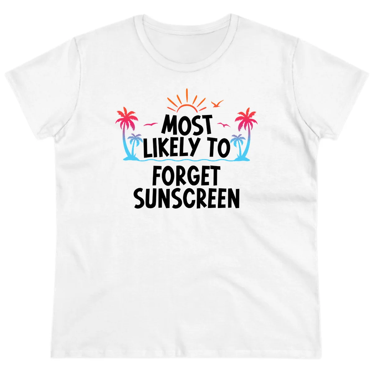 Most Likely To Forget Sunscreen Ladies Tee in White