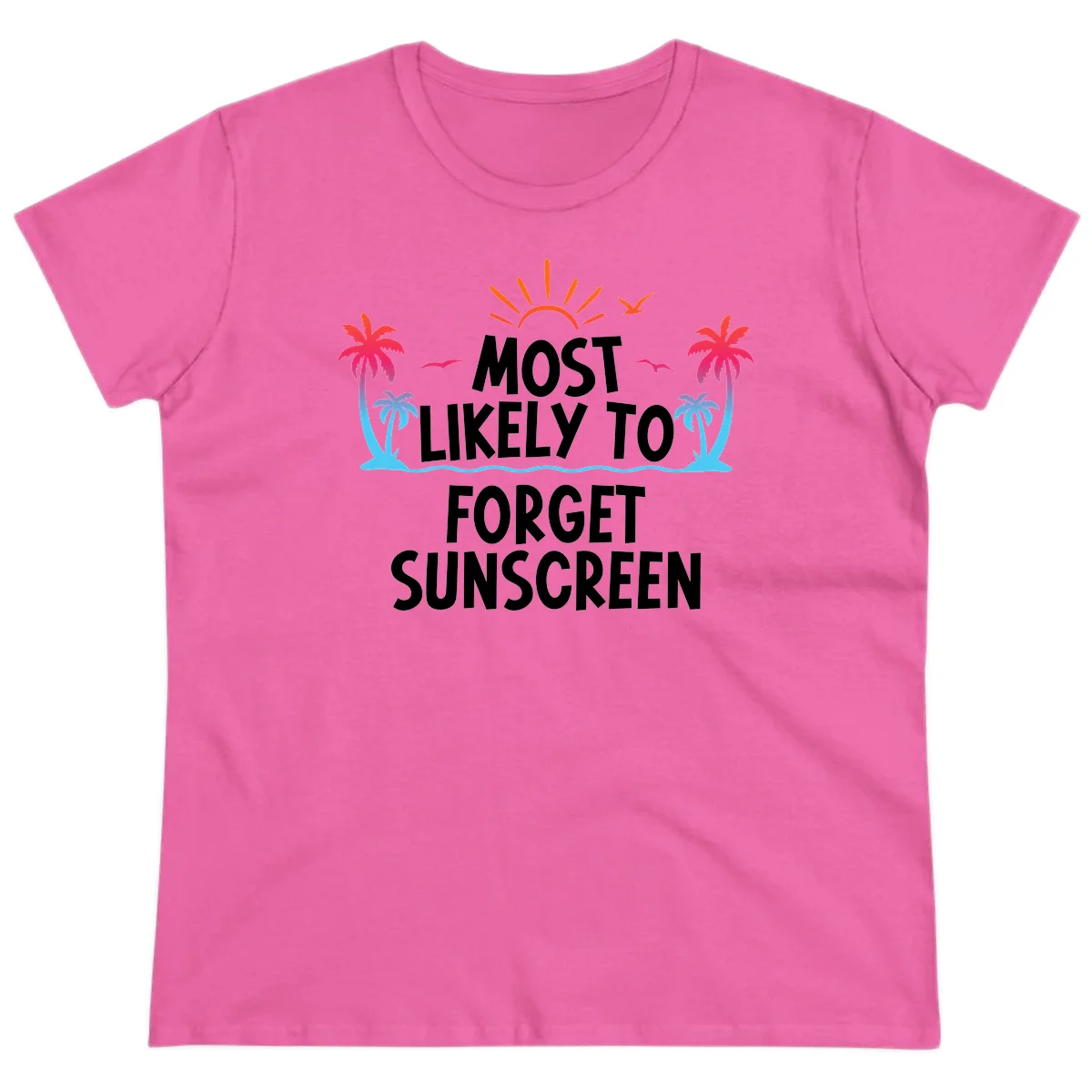 Most Likely To Forget Sunscreen Ladies Tee in Azalea