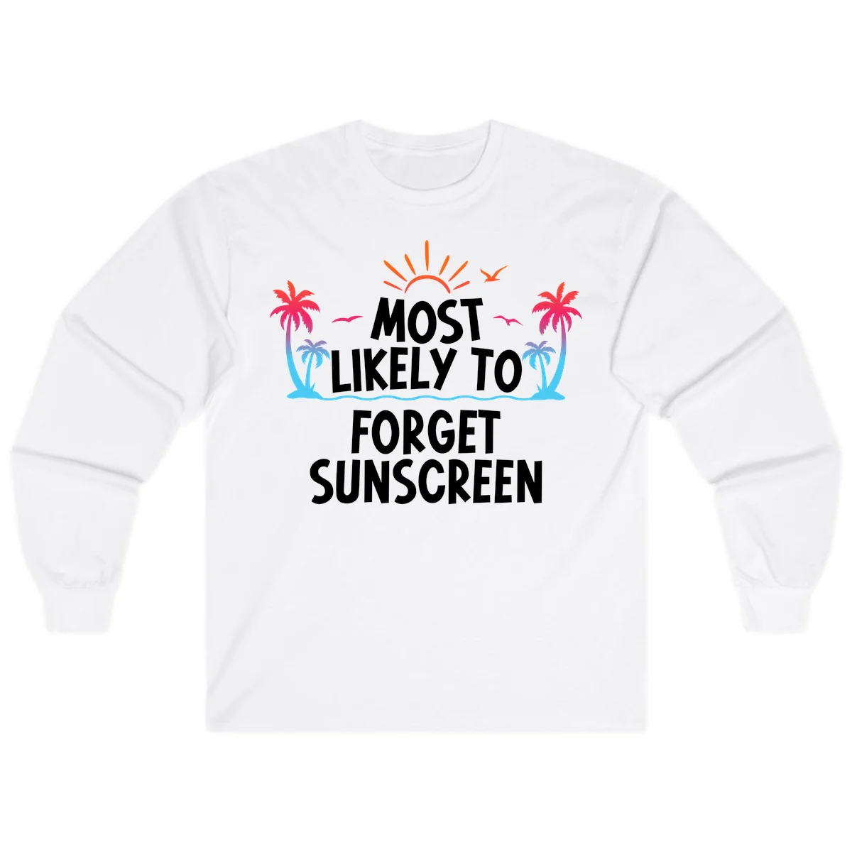 Most Likely To Forget Sunscreen Long Sleeve in White