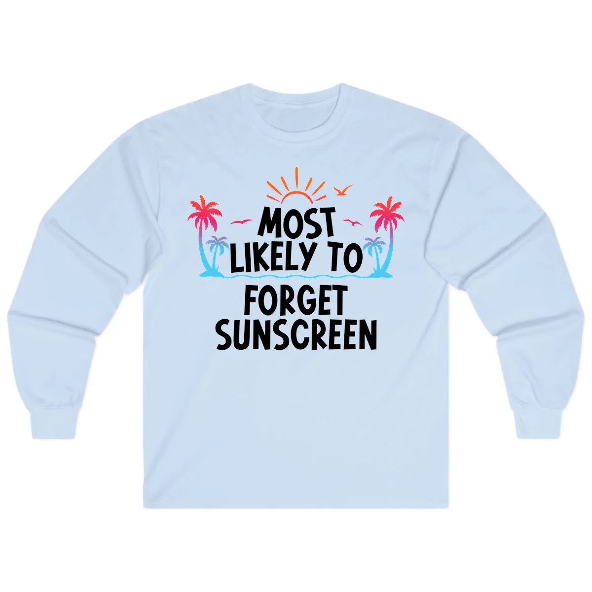 Most Likely To Forget Sunscreen Long Sleeve in Light Blue