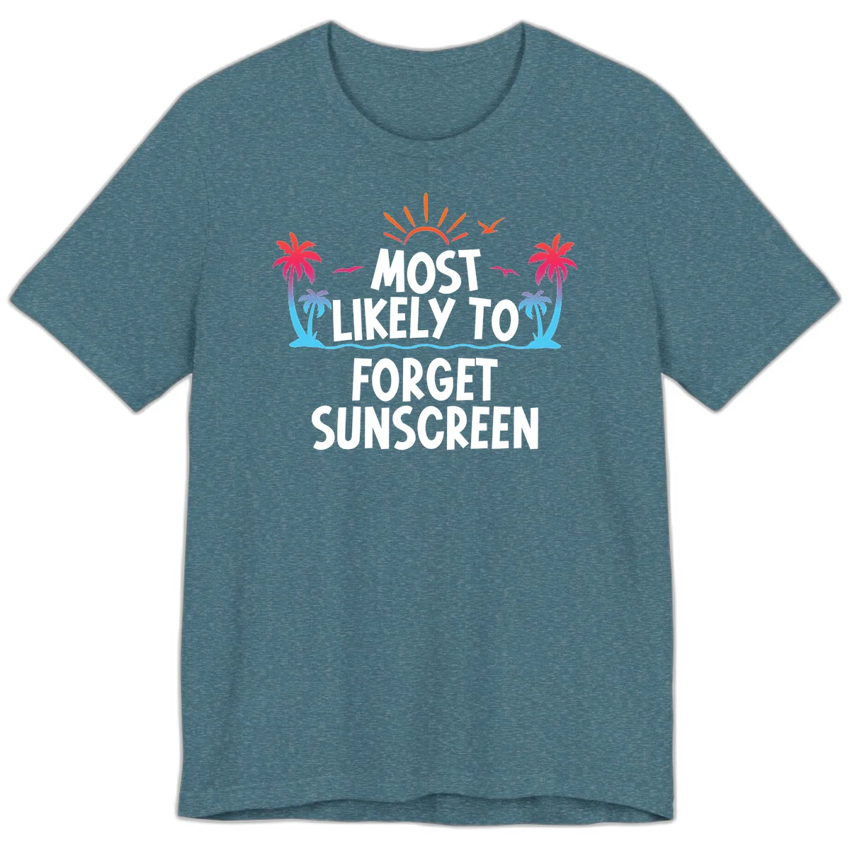 Most Likely To Forget Sunscreen Premium T-Shirt in Heather Deep Teal