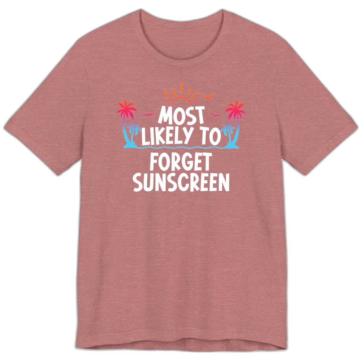Most Likely To Forget Sunscreen Premium T-Shirt in Heather Mauve