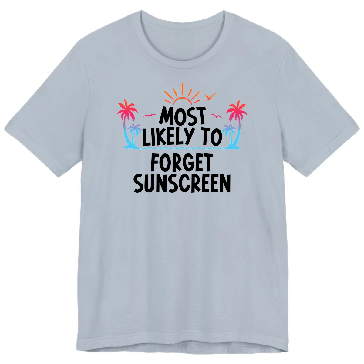 Most Likely To Forget Sunscreen Premium T-Shirt in Light Blue