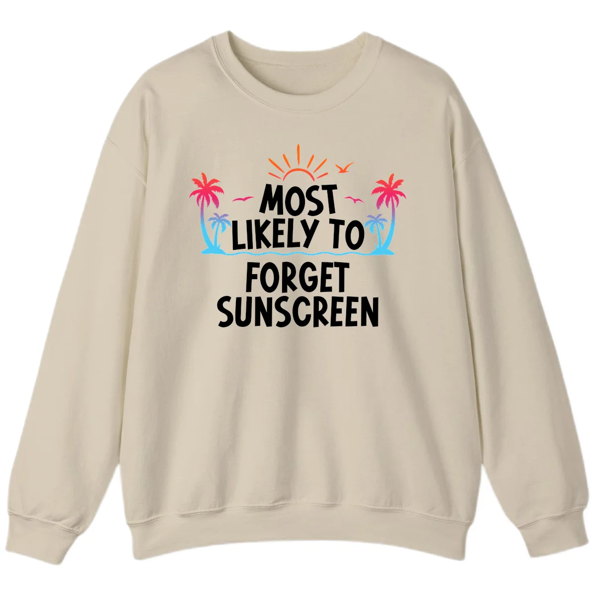 Most Likely To Forget Sunscreen Sweatshirt in Sand