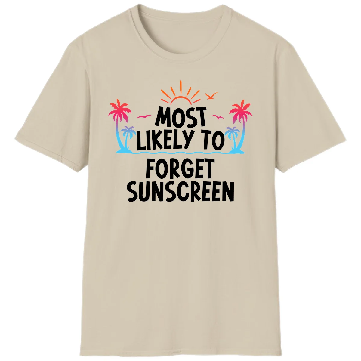 Most Likely To Forget Sunscreen T-Shirt in Sand