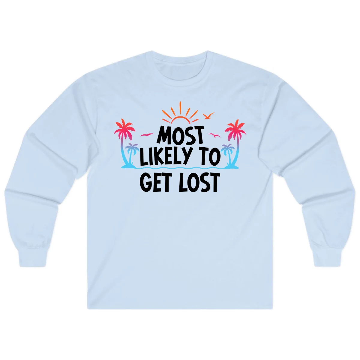 Most Likely To Get Lost Long Sleeve in Light Blue