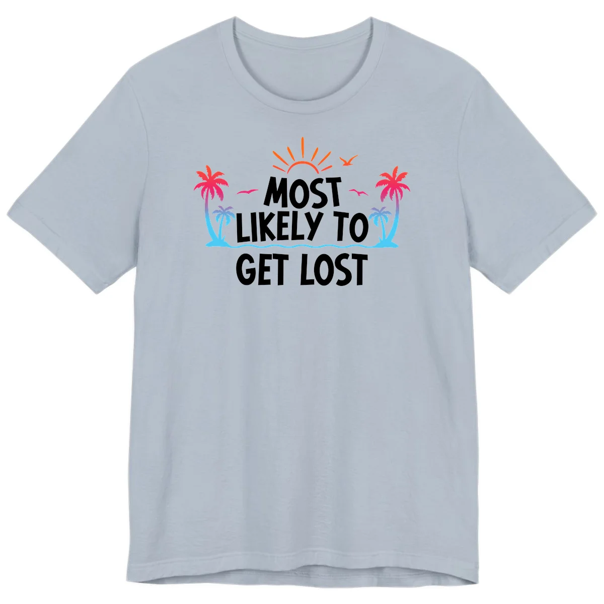 Most Likely To Get Lost Premium T-Shirt in Light Blue